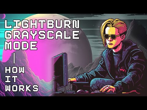 Demystifying the Lightburn GRAYSCALE Image Mode