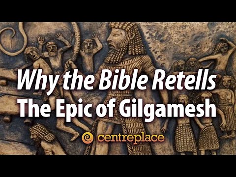 Why the Bible Retells the Epic of Gilgamesh