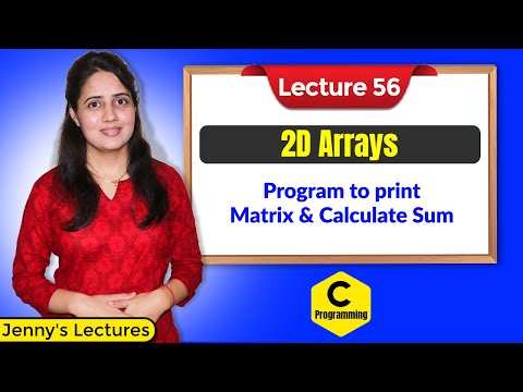 C_56 2D Arrays Program 1| Program to print Matrix and calculate Sum | C Programming