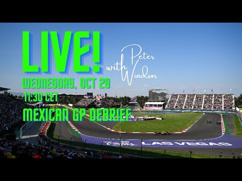 Mexican GP debrief, October 29, 2025 - live with Peter Windsor