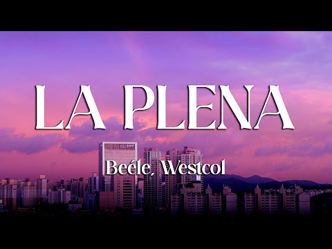 Beéle, Westcol, Ovy On The Drums - LA PLENA (W Sound 05) (Letra/Lyrics)