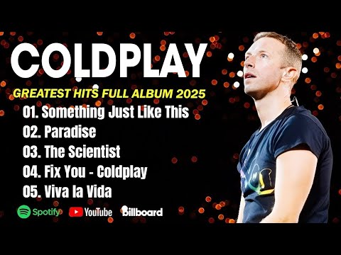Coldplay Greatest Hits 2025 🎶 Best Songs Playlist Full Album #coldplay