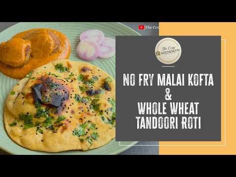No Fry Malai Kofta & Whole Wheat Tandoori Roti #healthy #nofry #nofryrecipe #oilfree