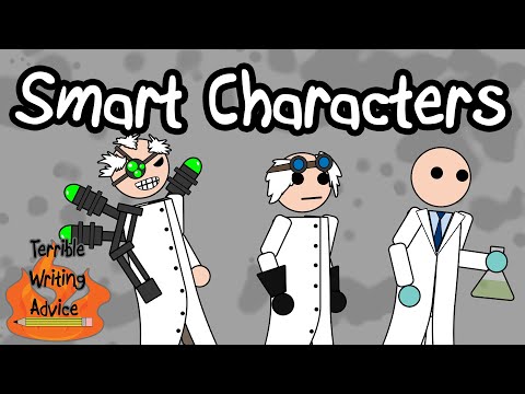 SMART CHARACTERS  - Terrible Writing Advice