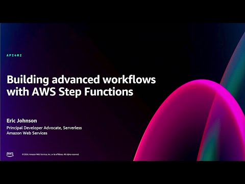 AWS re:Invent 2024 - Building advanced workflows with AWS Step Functions (API402)