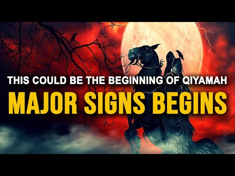 This Could Be The Beginning of MAJOR SIGNS (YAWM AL-QIYAMAH)