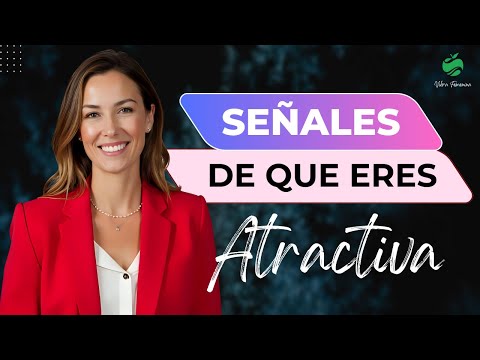 9 Señales De Que Eres Más ATRACTIVA De Lo Que Piensas