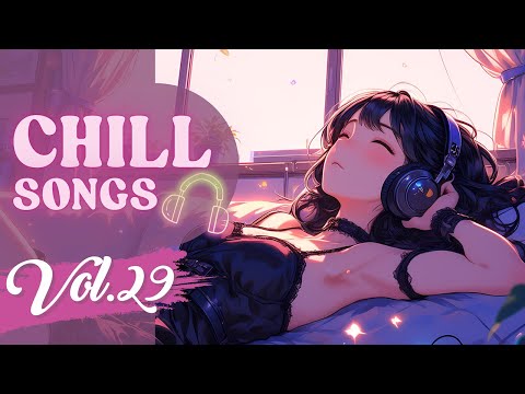 Chill Songs Vol.29 | Mellow Music for a Cozy Sunrise, Relaxing, Work, Study, Chill on Rainy Day