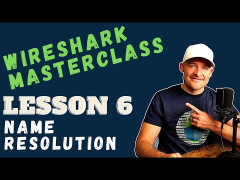 Wireshark Tutorial // Lesson 6 // Name Resolution