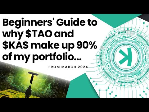Beginners' Guide to why $TAO and $KAS make up 90% of my portfolio...