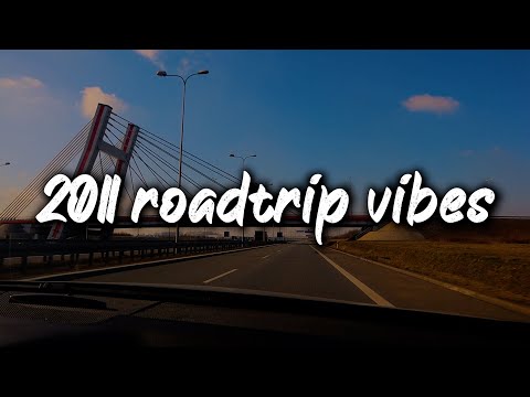 2011 summer roadtrip vibes ~nostalgia playlist