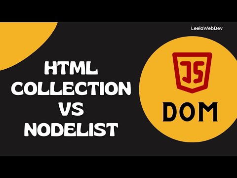 21. HTML Collection vs NodeList. Difference between these two return types - DOM