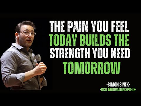 The Pain You Feel Today Builds the Strength You Need Tomorrow || SIMON SINEK MOTIVATIONAL SPEECH ||