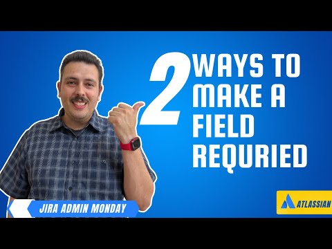 How to Make Fields Require In Jira (2 Methods) | Atlassian Jira