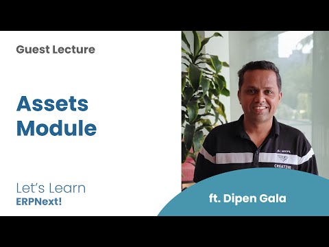 Asset Management with Dipen Gala, Guest Lecture, Let's Learn ERPNext!