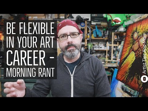 Be Flexible In Your Art Career - Tips For Artists