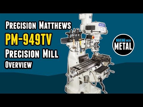 Precision Matthews PM-949TV Milling Machine: Overview and Tour