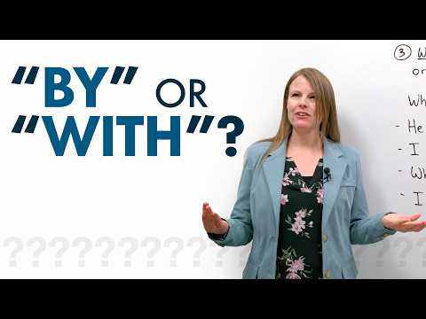 Confusing English Grammar: “BY” or “WITH”?