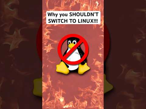 Why you SHOULDN’T SWITCH TO LINUX!!!