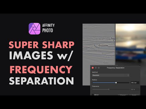AFFINITY PHOTO: HOW TO GET CRYSTAL CLEAR  SHARP IMAGES WITH FREQUENCY SEPARATION