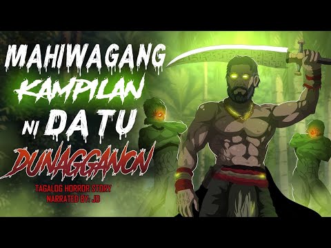 MAHIWAGANG KAMPILAN NI DATU DUNANGGANON Aswang True Story