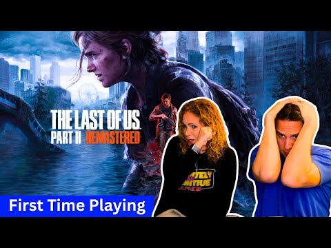 First Time Playing The Last of Us Part II