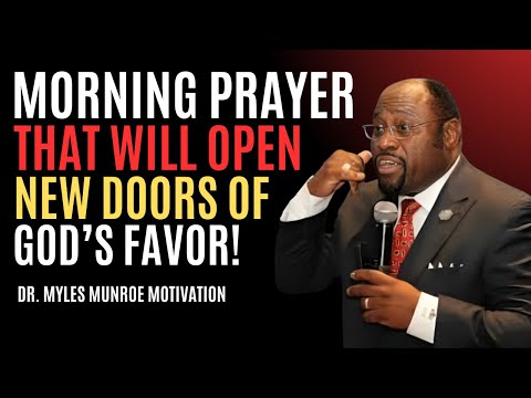 “Morning Prayer That Will Open New Doors of God’s Favor” | Myles Munroe | Best Motivational Speech