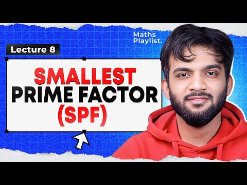 L8. Smallest Prime Factor (SPF) | Prime Factorisation | Query Based Problem | Maths Playlist