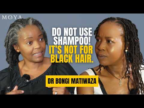 MOYA POLITICS EP 63 | DR BONGI MATIWAZA | Why shampoo is bad | African Hair care | Traction Alopecia