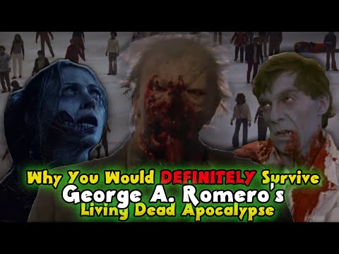 Why You Would DEFINITELY Survive Romero's Living Dead Apocalypse