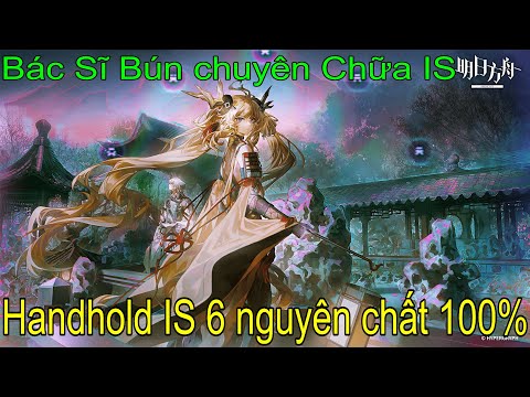 [LIVE] [ARKNIGHTS] Handhold Integrated Strategies 6 cùng người bún