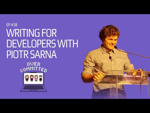 Ep. 38 | Writing for Developers with Piotr Sarna