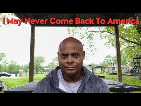 I May Never Come Back To America I'm Going to Miss This Place