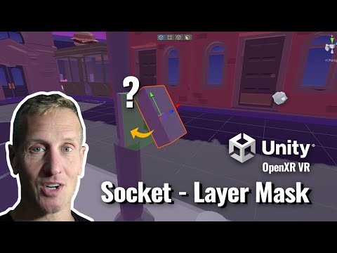 Unity VR XR Socket Interactor - What can connect -Layer Mask