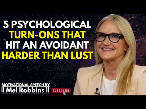 5 Psychological Turn-Ons That Hit an Avoidant Harder Than Lust | Mel Robbins Best Powerful Speech