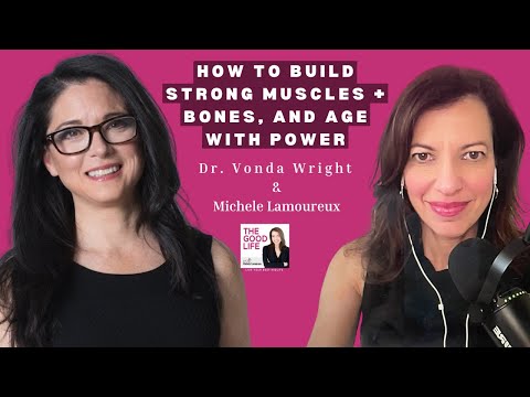 How to Build Strong Muscles + Bones, and Age with Power — with Dr. Vonda Wright