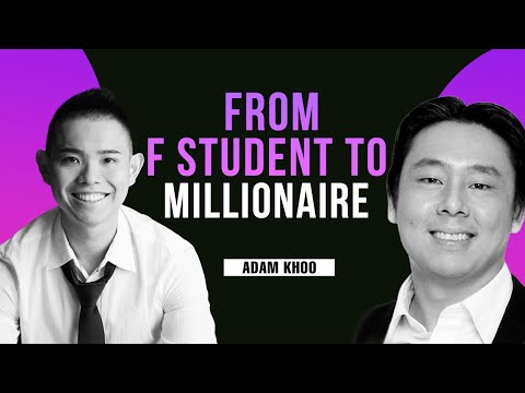 From F Student To Multi Millionaire (With Adam Khoo)
