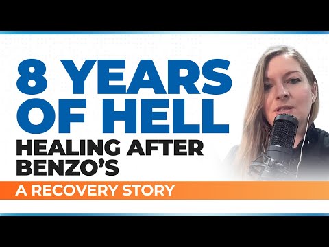 An 8 Years of Hell: Healing After Benzo's - A Recovery Story