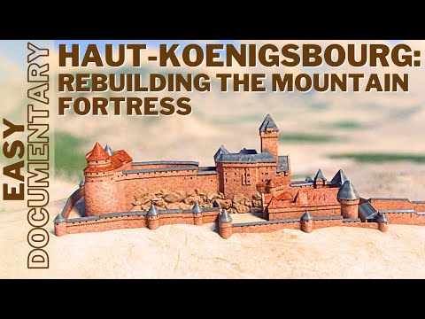 Haut-Koenigsbourg: Rebuilding the Mountain Fortress - Full Documentary
