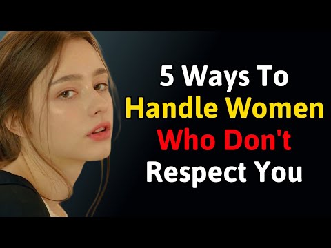 5 Powerful Ways to Handle Women Who Don’t Respect You | High-Value Male Psychology