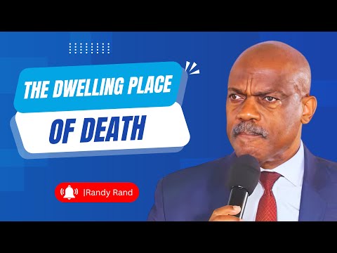 The Dwelling Place of Death | Pastor Randy Skeete