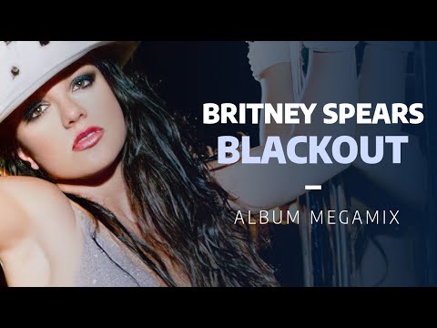 Britney Spears | Blackout Album Megamix
