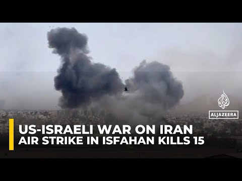 US-Israeli strike in Isfahan kills 15, Iranian media reports