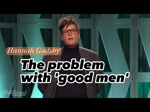 The problem with 'good men' - Hannah Gadsby