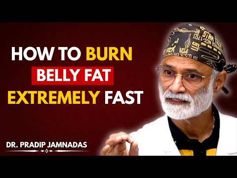 How to Burn Belly Fat EXTREMELY Fast | Dr. Pradip Jamnadas