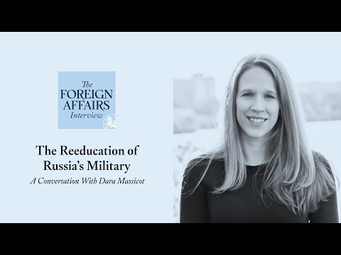 Dara Massicot: The Reeducation of Russia’s Military | Foreign Affairs Interview