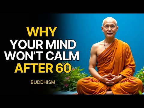 6 Buddhist Truths On Why Your Mind Won’t Quiet Down Even After 60