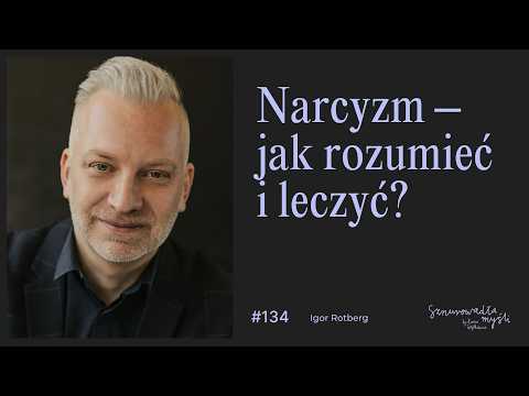 Narcyzm – cierpienie, dewaluacja i trauma relacyjna | Igor Rotberg