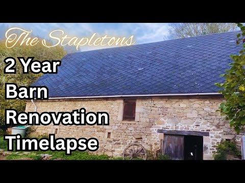 2 Year Timelapse Transforming a 200-Year-Old  Barn in Rural France