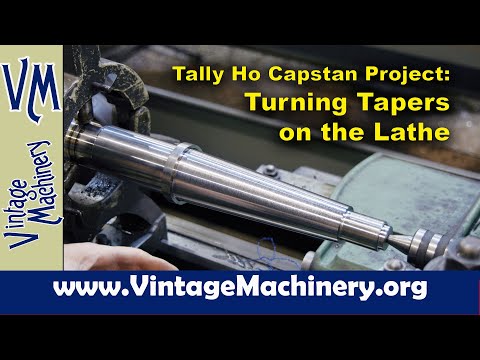 Tally Ho Capstan Project: Using the Lathe Taper Attachment to Turn Tapers on the Main Shaft